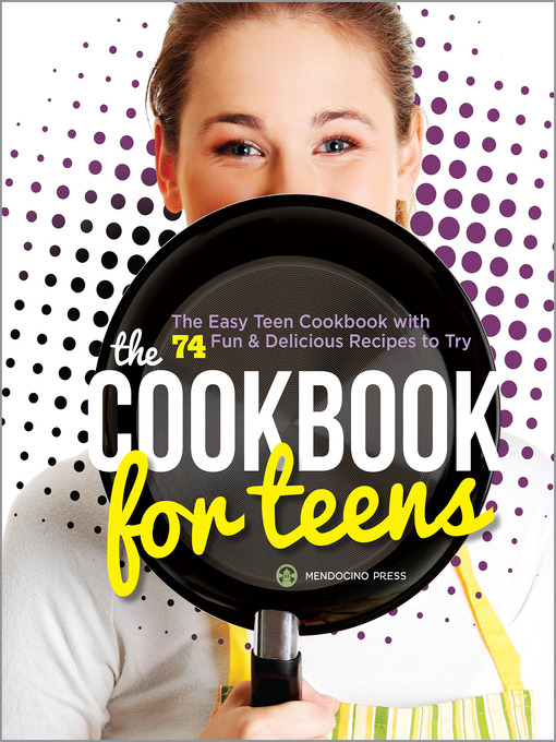 Title details for The Cookbook for Teens by Mendocino Press - Wait list